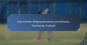 Test Cricket: Międzynarodowe porównania, Standardy, Praktyki