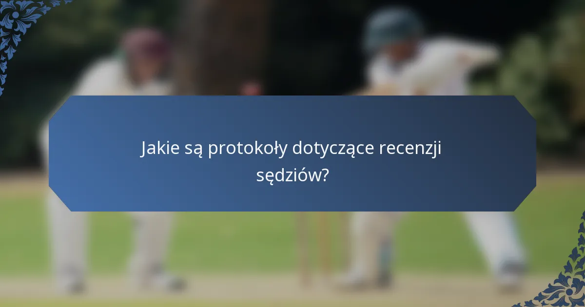 Jakie są protokoły dotyczące recenzji sędziów?